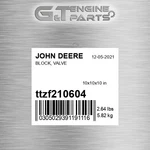 TTZF210604 Block, Valve Fits John Deere (surplus Open Box). Fixed Price $1170.87.